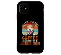 All I Want is to Drink Coffee Pet My Jack Russell Terrier Coque pour iPhone 11