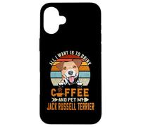 All I Want is to Drink Coffee Pet My Jack Russell Terrier Coque pour iPhone 16 Plus