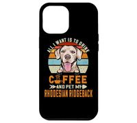 All I Want is to Drink Coffee & Pet My Rhodesian Ridgeback Coque pour iPhone 12 Pro Max