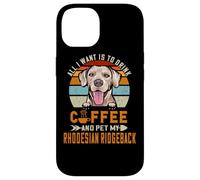 All I Want is to Drink Coffee & Pet My Rhodesian Ridgeback Coque pour iPhone 14