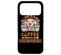 All I Want is to Drink Coffee & Pet My Rhodesian Ridgeback Coque pour iPhone 17 Pro Max