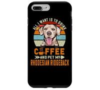 All I Want is to Drink Coffee & Pet My Rhodesian Ridgeback Coque pour iPhone 7 Plus/8 Plus