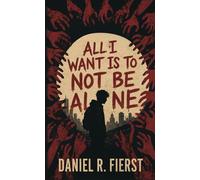 All I Want Is To Not Be Alone - Daniel R. Fierst - Auto-Édition - ebook (ePub) - Livre