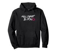 All I Want is You Love Quote Sweat à Capuche