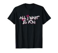 All I Want is You Love Quote T-Shirt