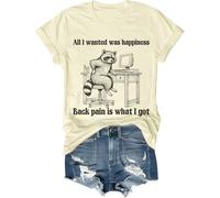 All I Wanted was Happiness Back Pain is What I Got Shirt Humour Sarcastic Life T-shirt à manches courtes unisexe, Jaune crémeux., XXL