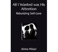 All I Wanted was His Attention: Rebuilding Self-Love