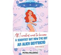 All I Wanted Was To Become A Scientist But Now I've Got An Alien Boyfriend