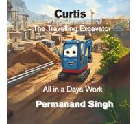 All in a Days Work: A cute story series about an adventurous little excavator who loves to travel