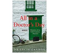 All In A Doctor's Day: Memoirs Of An Irish Country Practice