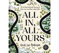 All In, All Yours A 100-Day Devotional Journey to Find, Live, and Rest in God’s Best - Heidi Lee Anderson - Tyndale Momentum - ebook (ePub) - Livre