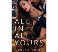 All In, All Yours: Une attirance interdite pour un milliardaire