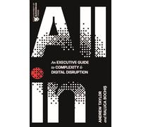 All In: An Executive Guide to Complexity and Digital Disruption