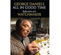 All in Good Time by George Daniels George Daniels (Auteur)
