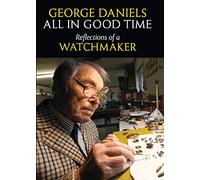 All in Good Time: Reflections of a Watchmaker