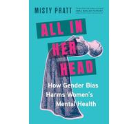 All in Her Head: How Gender Bias Harms Women's Mental Health