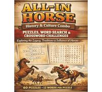 All-In Horse History & Culture Combo Puzzles: Word Search & Crossword Challenges Exploring the Legacy, Traditions & Influence of Horses