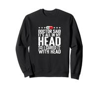 All in My Head Placebo Humour Sweatshirt
