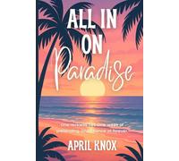 All In On Paradise: One reckless bet. One week of pretending. One chance at forever.