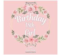 All In One 18th Birthday Girls 18 Years Old B-Day Guest Books, Gifts Tracker Log & Keepsake Pages - 120 Pages Of Guests Special Wishes, Memory Pictures Pages For Lasting Keepsake & Gift Registry - Ros