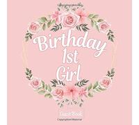 All In One 1st Birthday Girls 1 Year Old B-Day Guest Books, Gifts Tracker Log & Keepsake Pages - 120 Pages Of Guests Special Wishes, Memory Pictures Pages For Lasting Keepsake & Gift Registry - Rose P