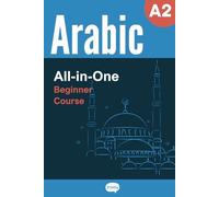 All-in-One Arabic Course - Beginner (A2) - Learn Arabic Vocabulary & Grammar: Arabic Vocabulary in Context, Easy Arabic Grammar, Useful Expressions, Stories & Dialogues