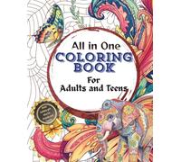 All-in-One Coloring Book for Adults & Teens: 100 Beautiful Designs for Relaxation, Mindfulness, and Holiday Joy! -100 Designs to Relax, Unwind & Spark ... Gift for Teens & Adults Who Love Coloring!
