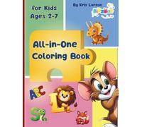 All-in-One Coloring Book for Kids Ages 2-7 - Alphabet ABC, Dinosaurs & Much More: Psychological Activity Book for Toddlers & Preschoolers, Develop ... Skills, Emotional Intelligence & Creativity