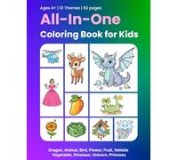 All-In-One Coloring Book for Kids: Dragon, Animal, Bird, Flower, Fruit, Vehicle, Vegetable, Dinosaur, Unicorn, Princess and More - Easy Coloring Book for Kids Ages 4-8 | 50 Pages