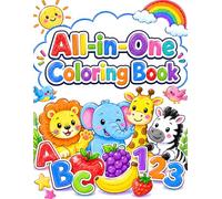 All-in-One Coloring Book for Toddlers: All-in-One Coloring Book for Toddlers: ABC, Numbers, Animals, and Fruits with 68 Cute Illustrations on 130+ ... Early Learning and Creative Fun (Ages 2-4)