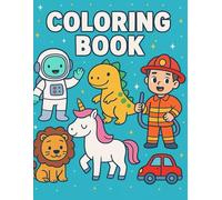 All in one coloring book for your toddler: Dinosaurs, unicorns, ocean life, space magic and much more for your little one to enjoy coloring and descover the world