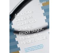 All-in-One Diabetes Tracker for Seniors: Blood Sugar, Medication, Meals & Vitals: An Undated 3-Month Large Print Wellness Log for Monitoring Daily Health, Vital Signs, and Routines