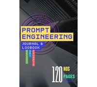 All-in-One GPT Prompt Logbook & Journal: Ideal for ChatGPT, Midjourney, AI Art, Storytelling, Research & Everyday Brainstorming
