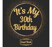 All In One It's My 30th Birthday 30 Years Old B-Day Guest Books, Gifts Tracker Log & Keepsake Page - 120 Pages Of Guests Special Wishes, Memory Pictures Pages For Lasting Keepsake & Gift Registry - C