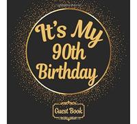 All In One It's My 90th Birthday 90 Years Old B-Day Guest Books, Gifts Tracker Log & Keepsake Page - 120 Pages Of Guests Special Wishes, Memory Pictures Pages For Lasting Keepsake & Gift Registry - C