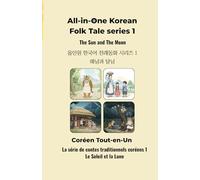 All in one Korean-Folk Story series1 The Sun and the Moon /Série de contes traditionnels coréens Tout-en-un 1 : Le Soleil et la Lune: The Siblings Who ... Devenus le Soleil et la Lune, et le Tigre