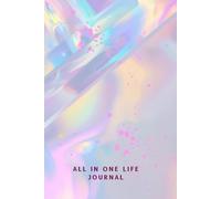 All In One Life Journal: Reflect. Plan. Achieve: Your Path to Self-care, Success & Happiness