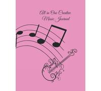 All In One Music Journnal: Bringing Out The Music In You