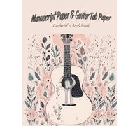 All-In-One Music Notebook for Guitarists: 130 Pages: 60 Pages Staff Paper, 60 Pages Guitar Tab Paper, 10 Pages Chord Diagrams. Songwriting, Music Composition, and Guitar Practice Journal