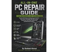 All-in-One PC Repair Guide for Beginners and Technicians: Practical AIO Desktop Troubleshooting for No Power, Black Screen, SSD, RAM, Cooling, Display, and Motherboard Problems
