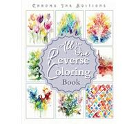 All in One Reverse Coloring Book: 36 Vibrant Color Illustrations Across 9 Captivating Styles - From Whimsical Animals to Intricate Patterns. Satisfying coloring book, The Perfect Gift