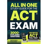 All in One Study Guide for the ACT® Exam: Endless practice questions, multiple full-length tests, smart strategies, and a proven roadmap to secure your dream admission