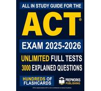 All in One Study Guide for the ACT® Exam: Endless practice questions, multiple full-length tests, smart strategies, and a proven roadmap to secure your dream admission