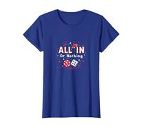 All in Or Nothing Gambling Citation Cadeau pour Amoureux de Casino T-Shirt, Femme, Bleu Royal, M