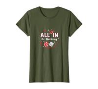 All in Or Nothing Gambling Citation Cadeau pour Amoureux de Casino T-Shirt, Femme, Olive, S