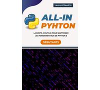 All-In Python : La Boite À Outils Pour Maîtriser Les Fondamentaux De Python 3