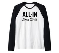 All in Since Birth Jeu de Paris Sportifs Amusant Manche Raglan