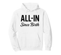 All in Since Birth Jeu de Paris Sportifs Amusant Sweat à Capuche