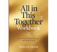 All in This Together Workbook: How Cooperation and Compassiun can Change the World