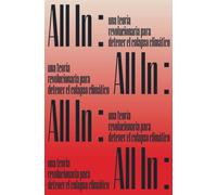 All In:: una teoría revolucionaria para detener el colapso climático